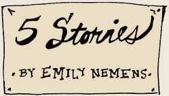 5 Stories by Emily Nemens